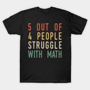 5 Out Of 4 People Struggle With Math T-Shirt